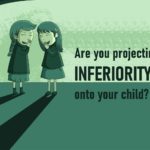 Are You Projecting Inferiority Complex Onto Your Child?